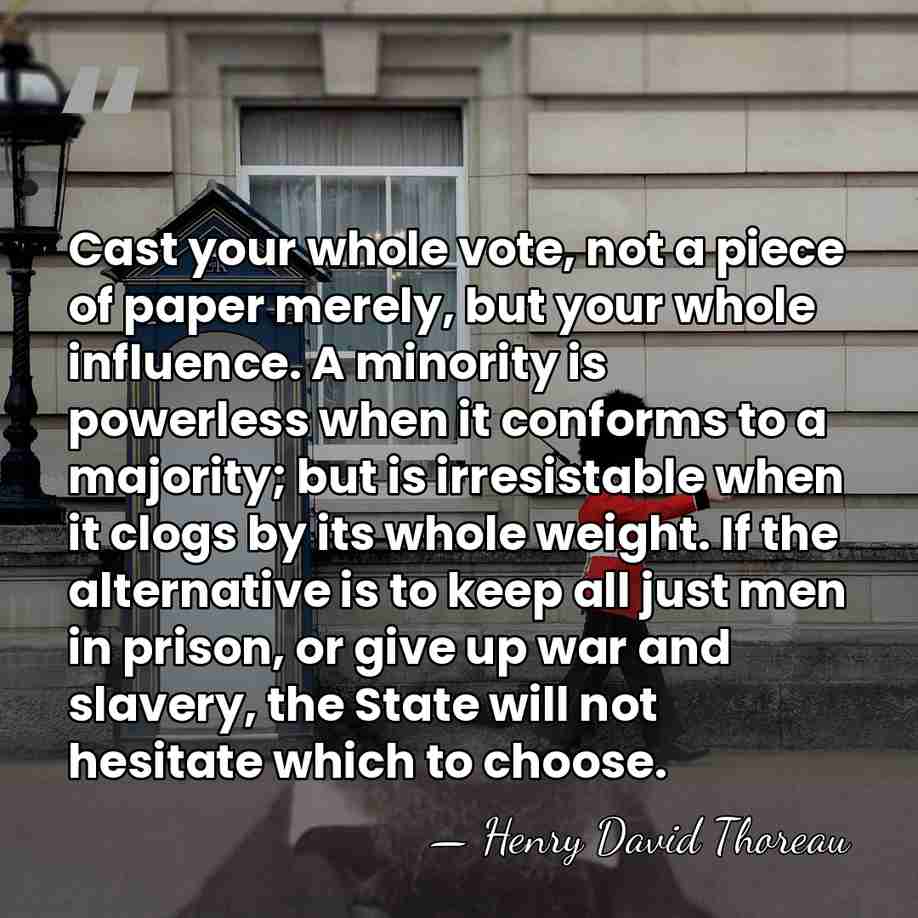 Cast your whole vote, not a piece of paper merely, but your&hellip; - Henry David Thoreau