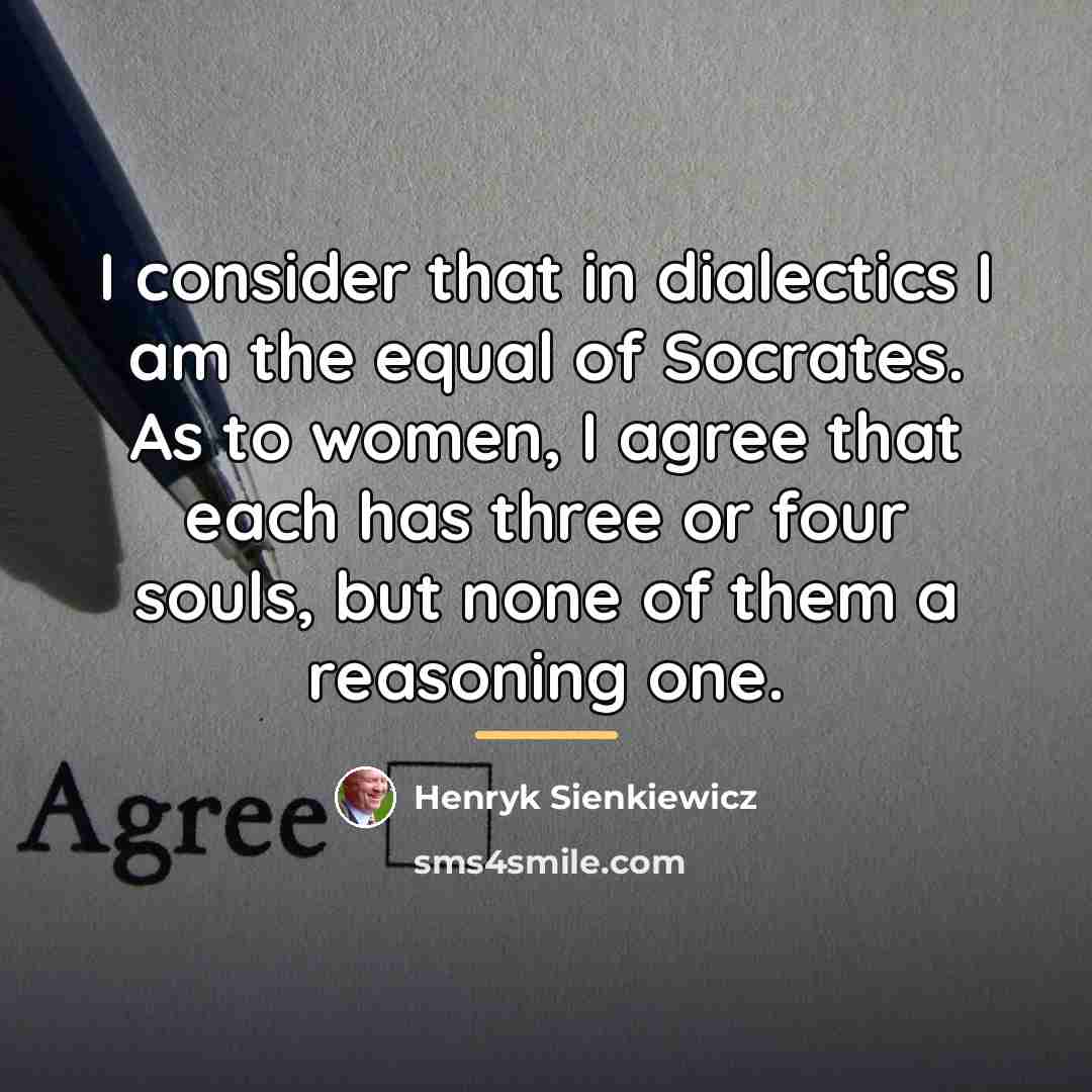 “I consider that in dialectics I am the equal of…” quote by Henryk Sienkiewicz