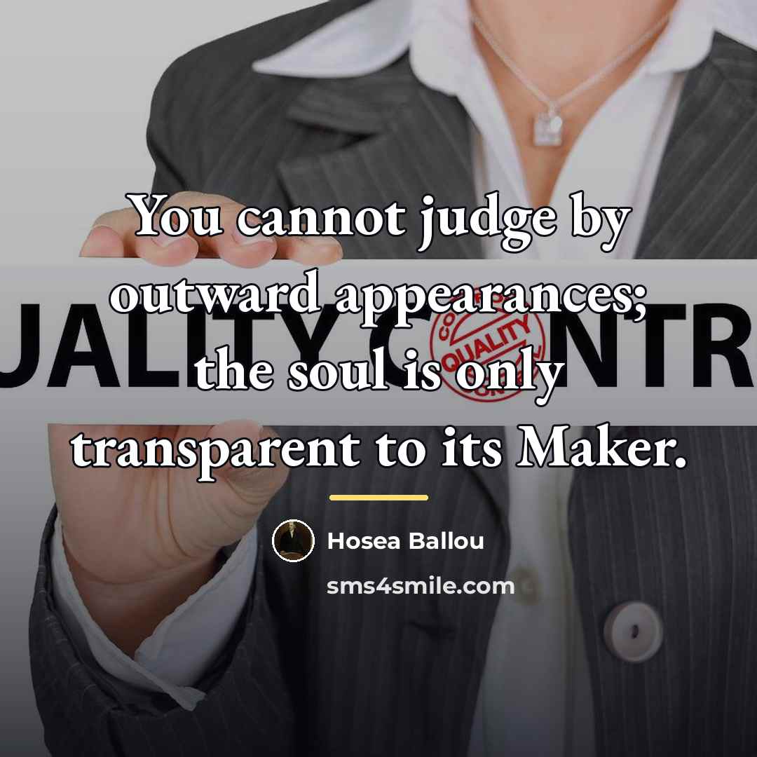 “You cannot judge by outward appearances; the soul is only…” quote by Hosea Ballou