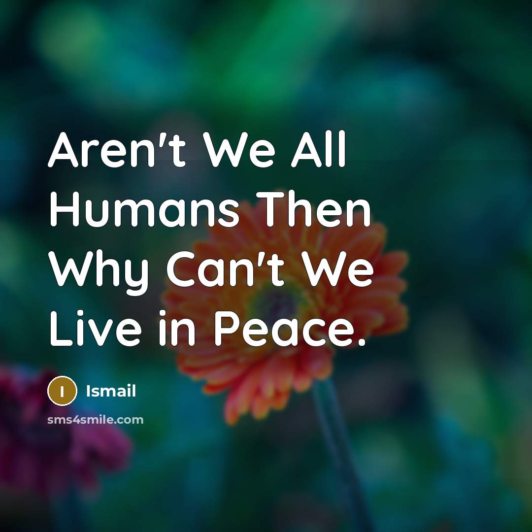 “Aren't We All Humans Then Why Can't We Live in…” quote by Ismail