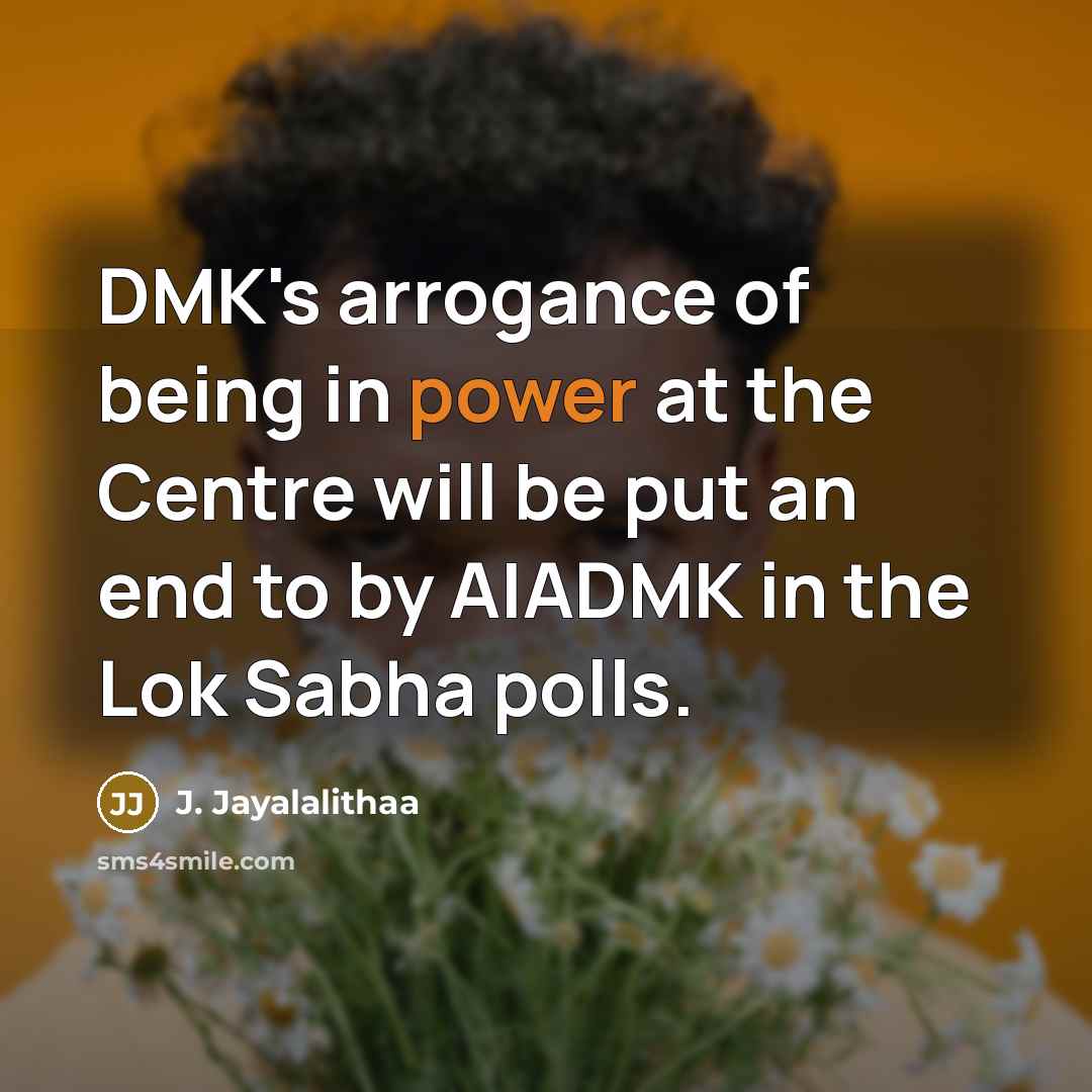 “DMK's arrogance of being in power at the Centre will…” quote by J. Jayalalithaa