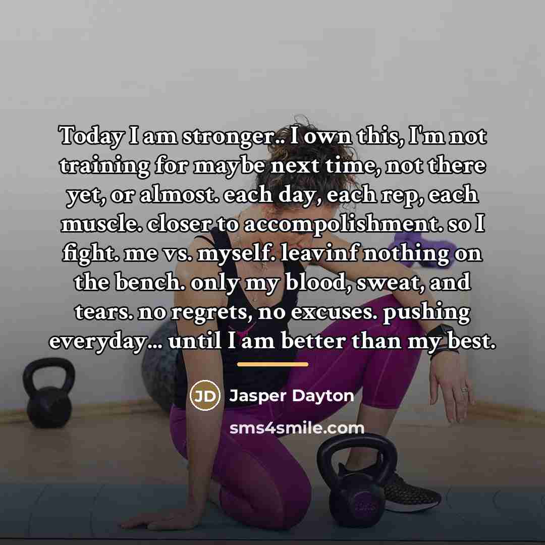 “Today I am stronger.. I own this, I'm not training…” quote by Jasper Dayton
