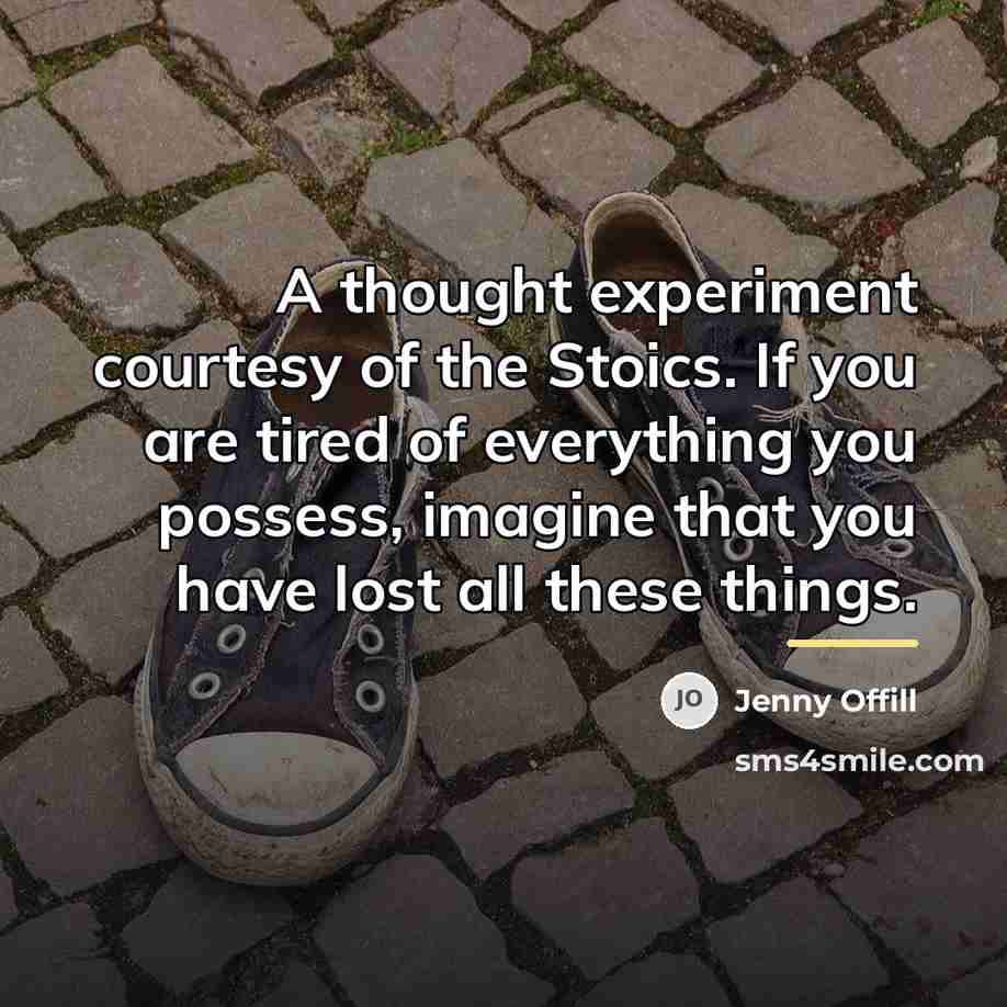 “A thought experiment courtesy of the Stoics. If you are…” quote by Jenny Offill