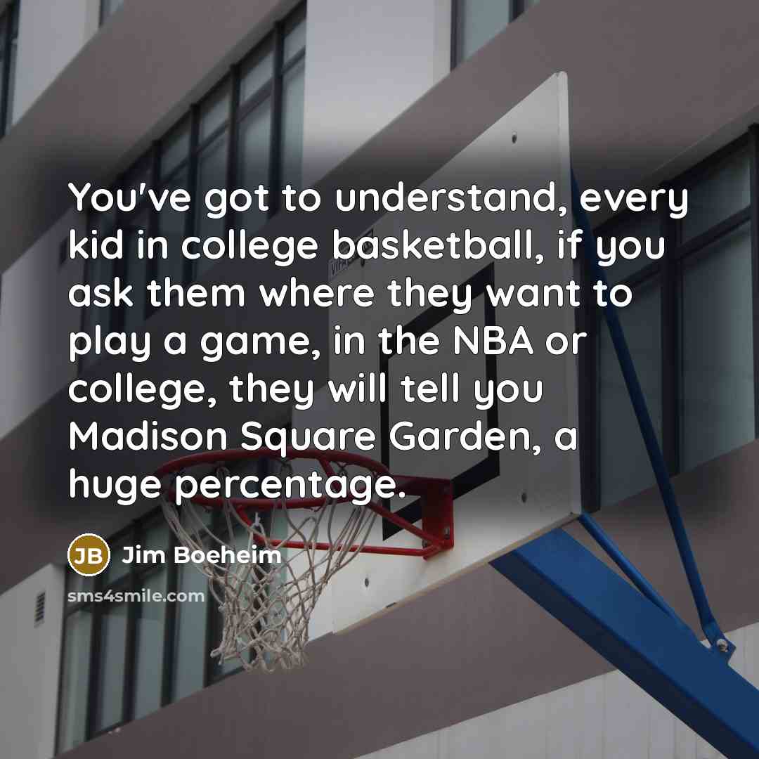 “You've got to understand, every kid in college basketball, if…” quote by Jim Boeheim
