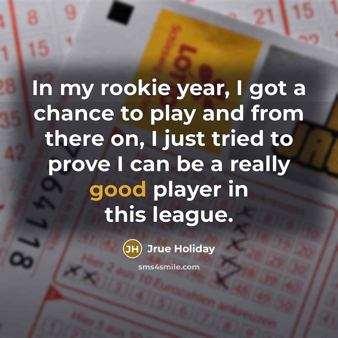 “In my rookie year, I got a chance to play…” quote by Jrue Holiday