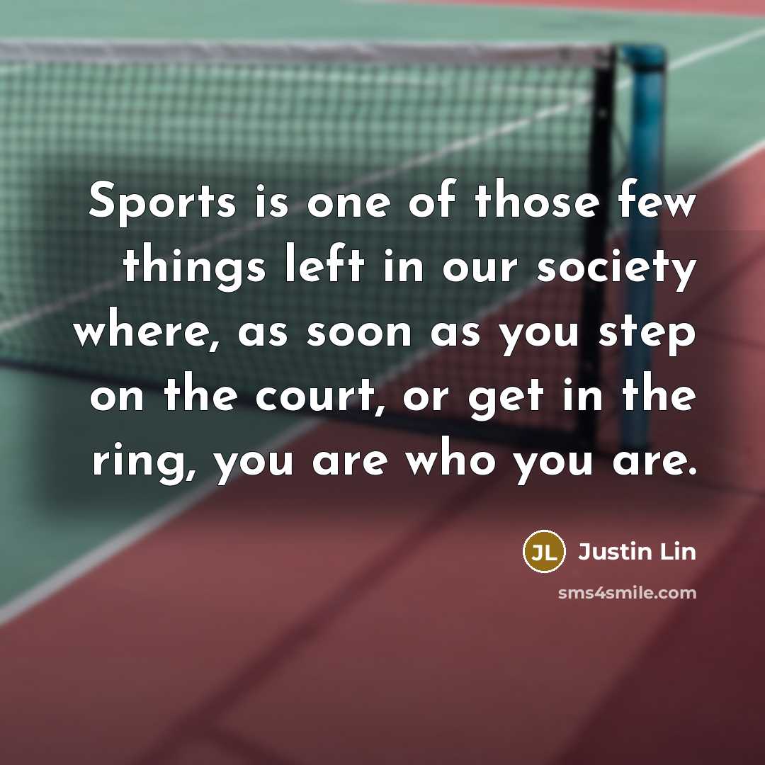 “Sports is one of those few things left in our…” quote by Justin Lin