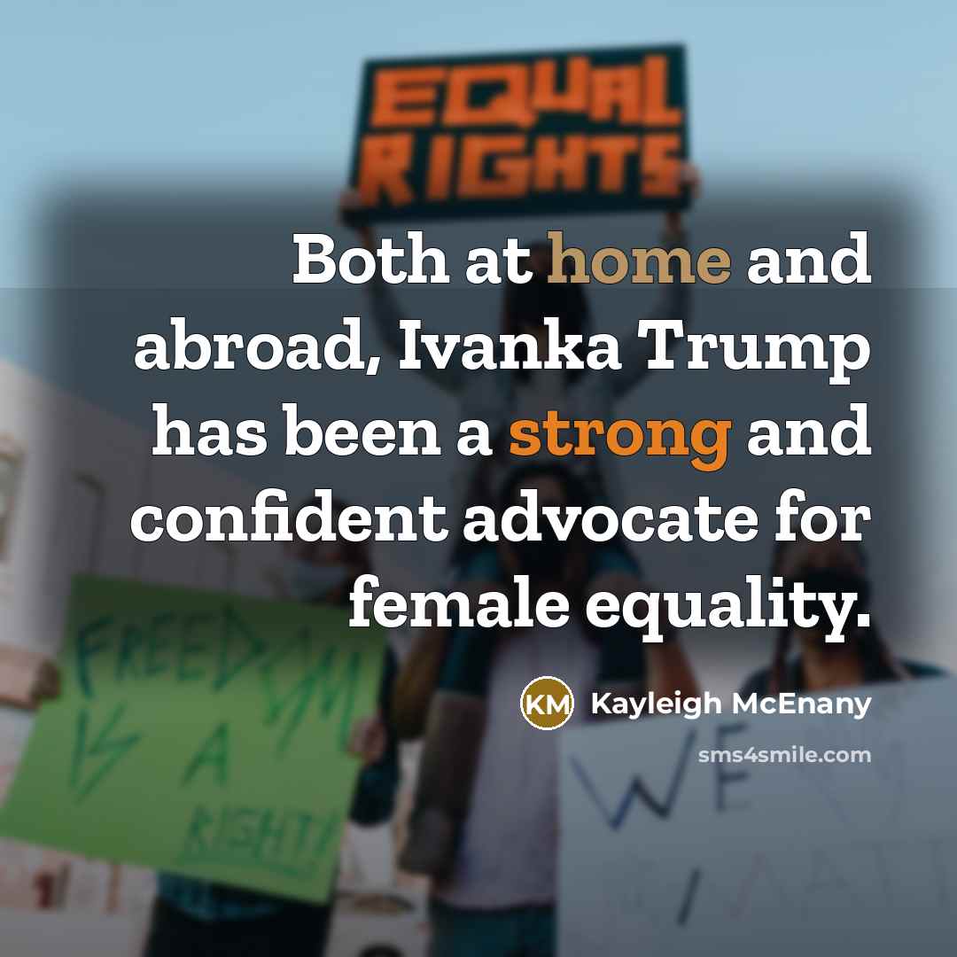 “Both at home and abroad, Ivanka Trump has been a…” quote by Kayleigh McEnany