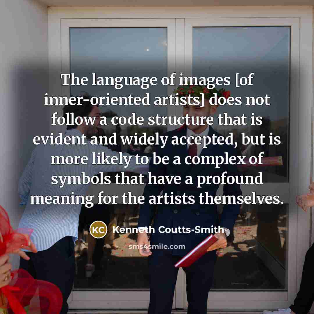 “The language of images [of inner-oriented artists] does not follow…” quote by Kenneth Coutts-Smith