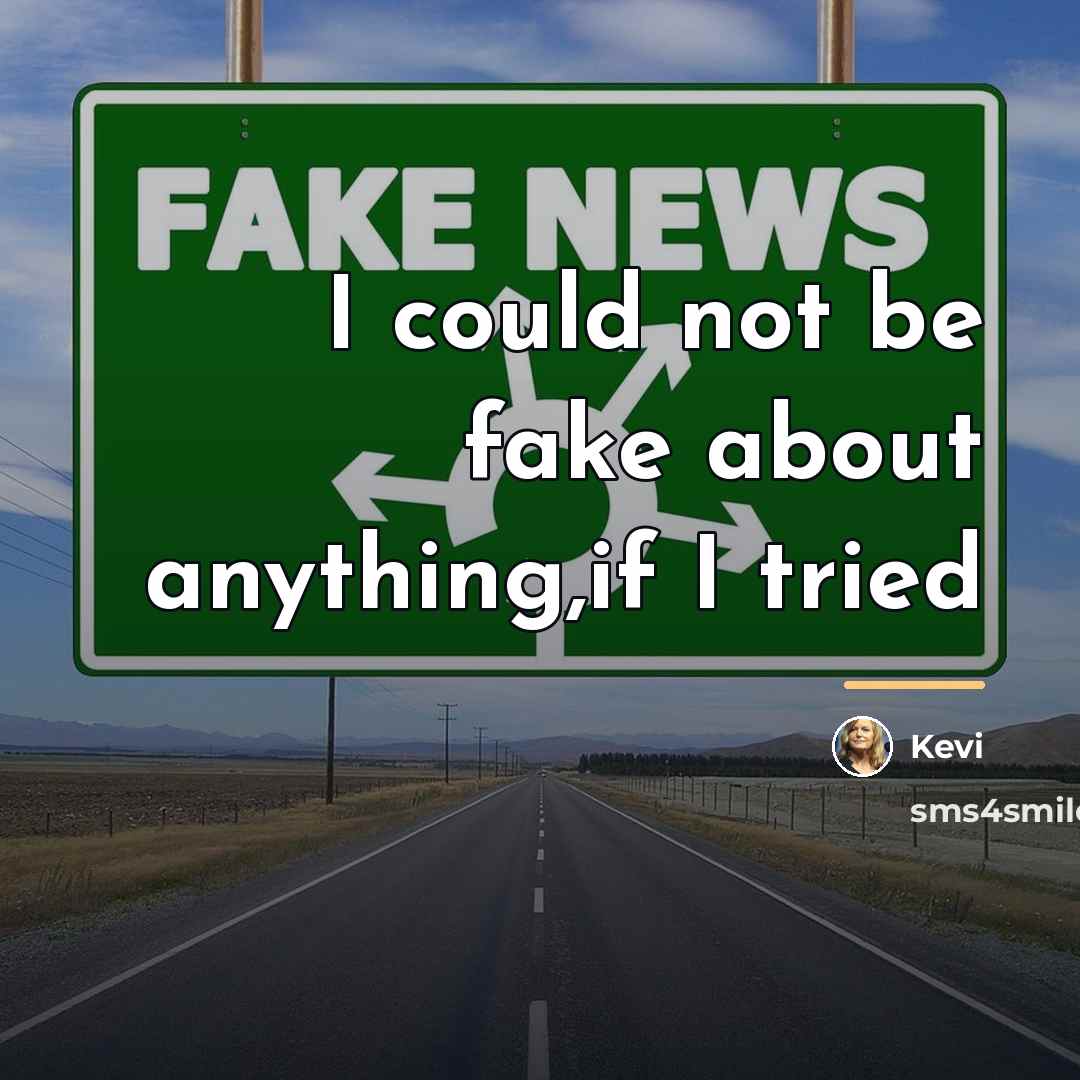 “I could not be fake about anything,if I tried…” quote by Kevi