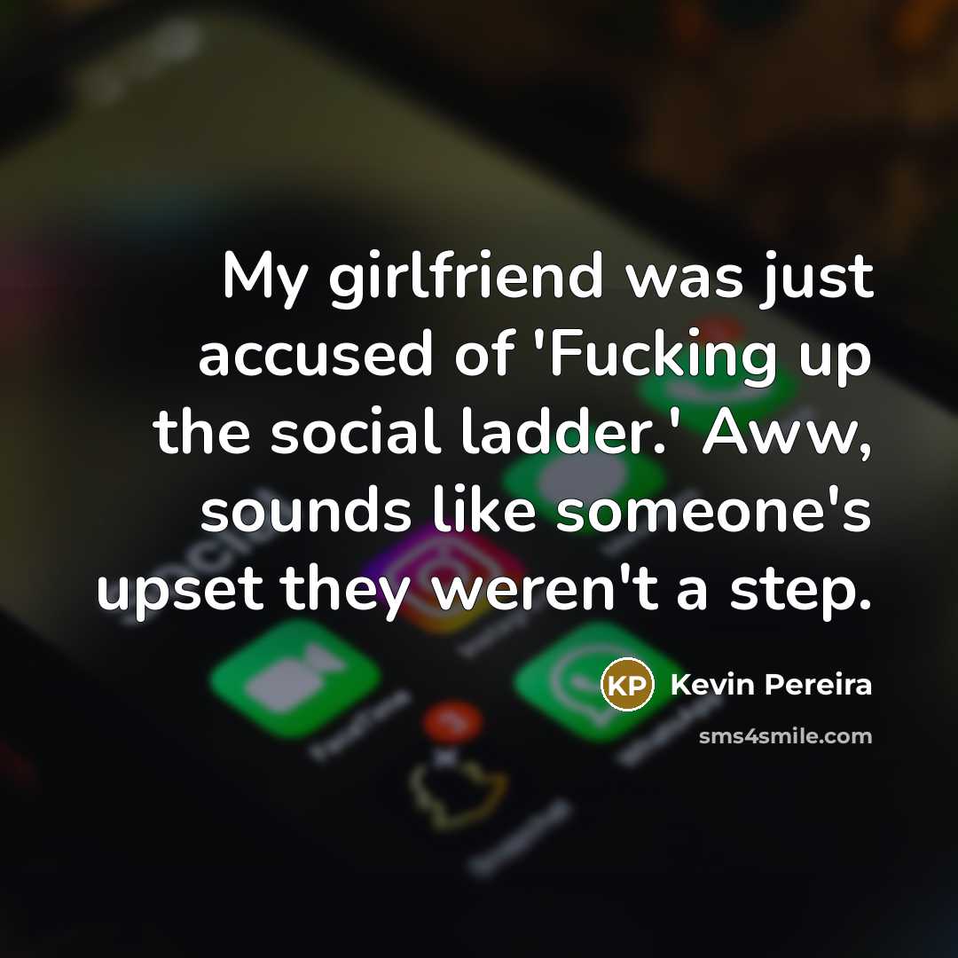 “My girlfriend was just accused of 'Fucking up the social…” quote by Kevin Pereira