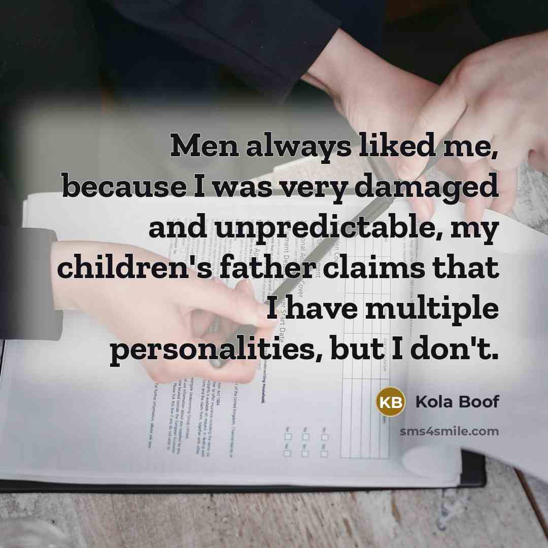 “Men always liked me, because I was very damaged and…” quote by Kola Boof