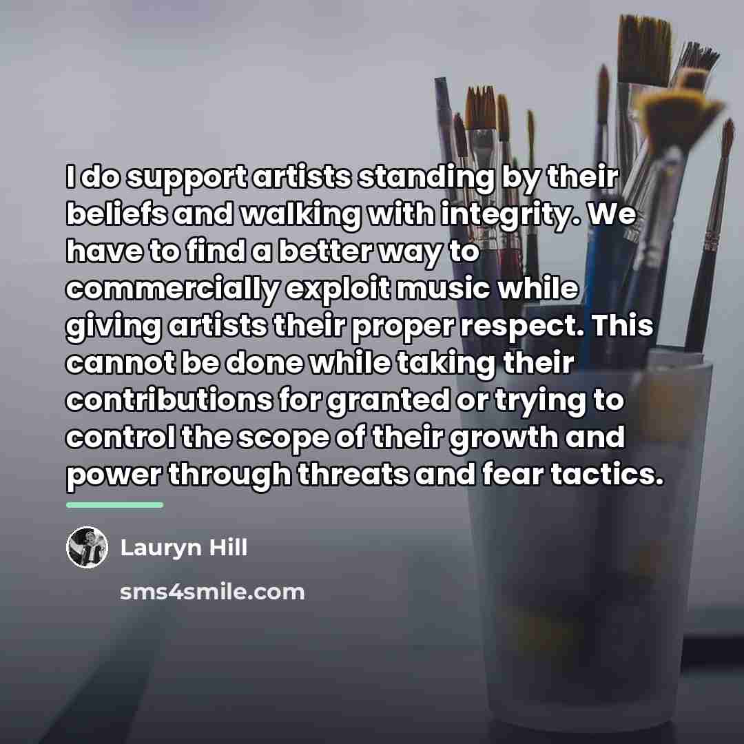“I do support artists standing by their beliefs and walking…” quote by Lauryn Hill