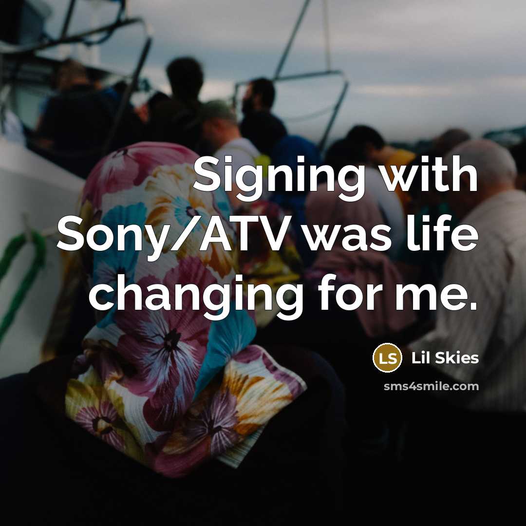“Signing with Sony/ATV was life changing for me.…” quote by Lil Skies