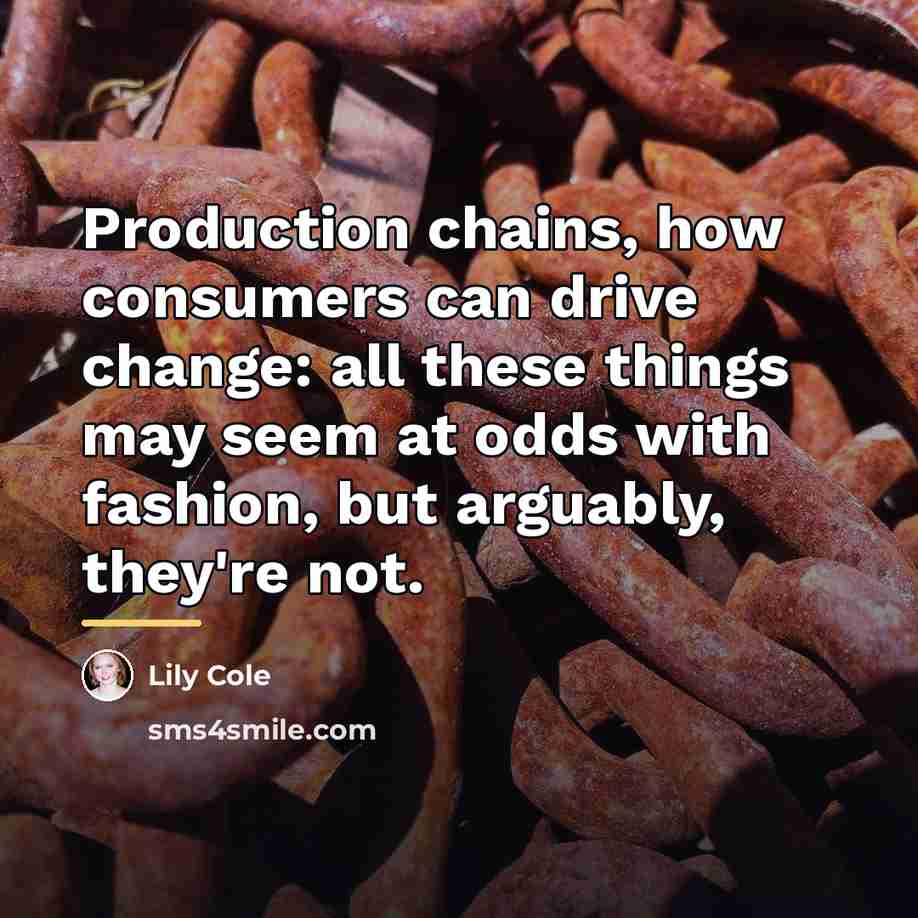 “Production chains, how consumers can drive change: all these things…” quote by Lily Cole