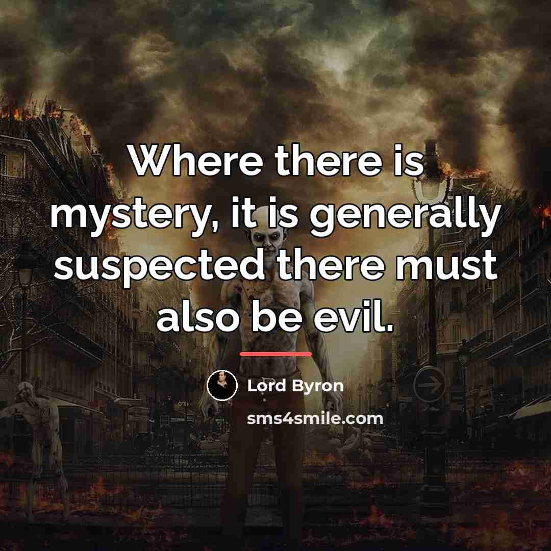 “Where there is mystery, it is generally suspected there must…” quote by Lord Byron