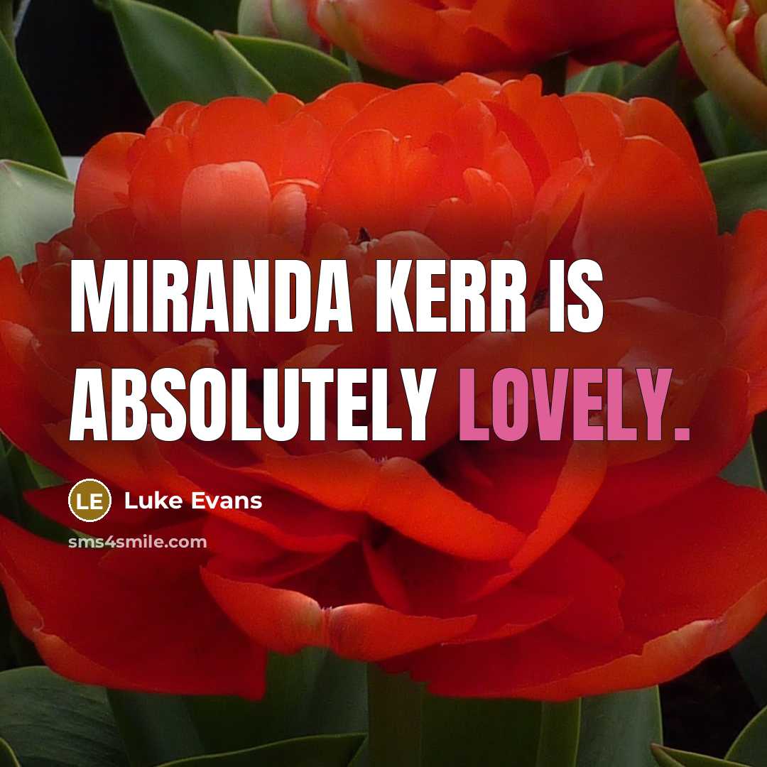 “Miranda Kerr is absolutely lovely.…” quote by Luke Evans