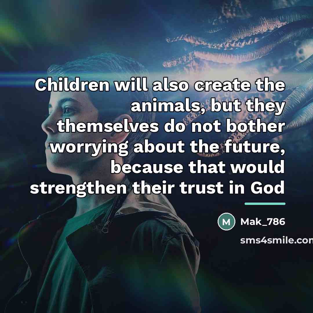 “Children will also create the animals, but they themselves do…” quote by Mak_786