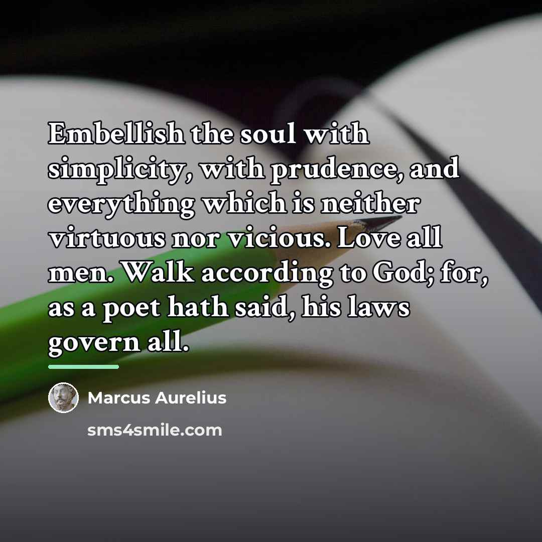 “Embellish the soul with simplicity, with prudence, and everything which…” quote by Marcus Aurelius