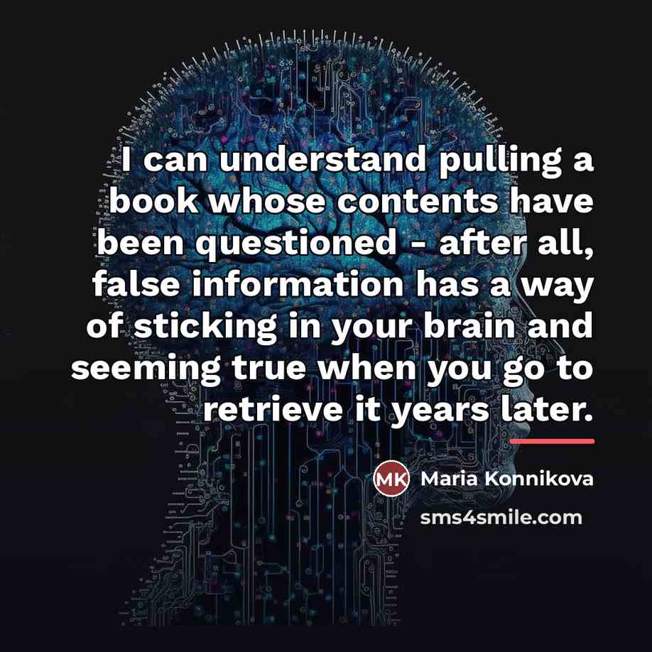 “I can understand pulling a book whose contents have been…” quote by Maria Konnikova