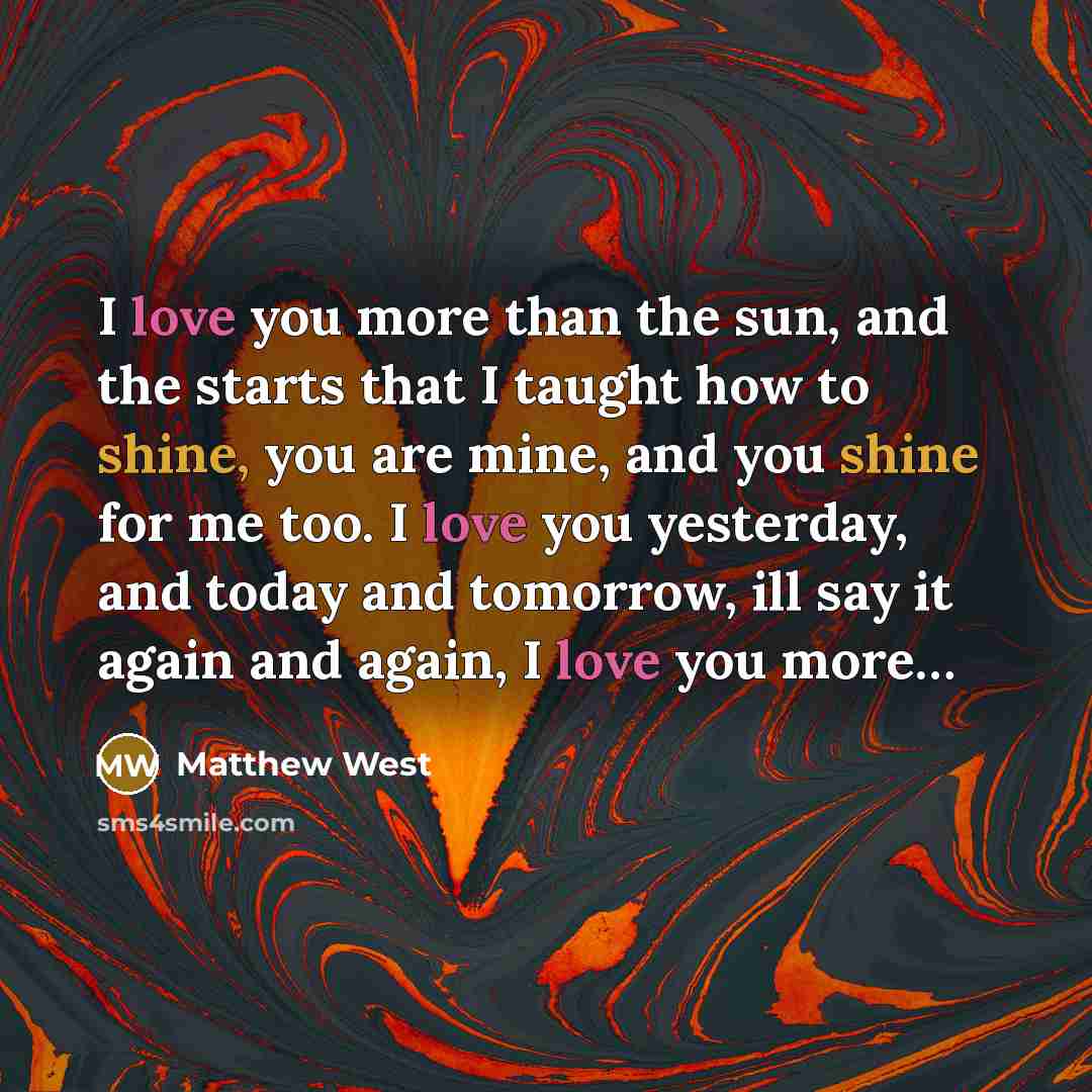 “I love you more than the sun, and the starts…” quote by Matthew West