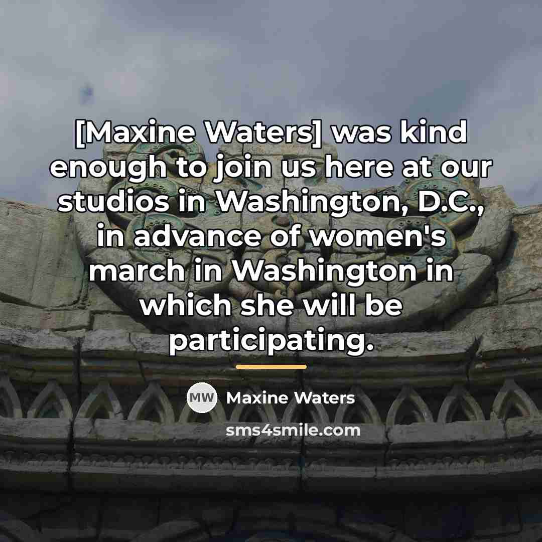 “[Maxine Waters] was kind enough to join us here at…” quote by Maxine Waters