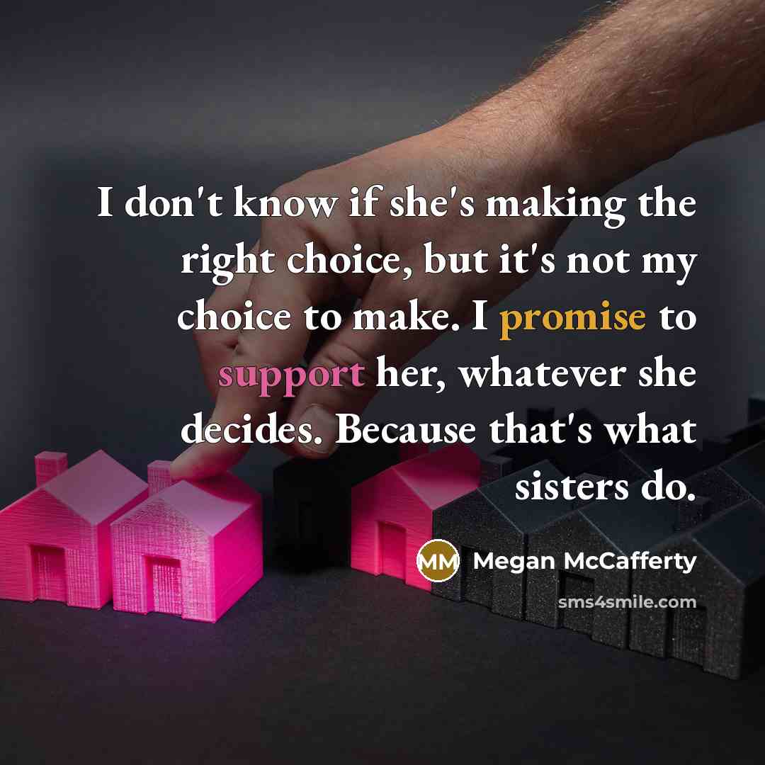 “I don't know if she's making the right choice, but…” quote by Megan McCafferty