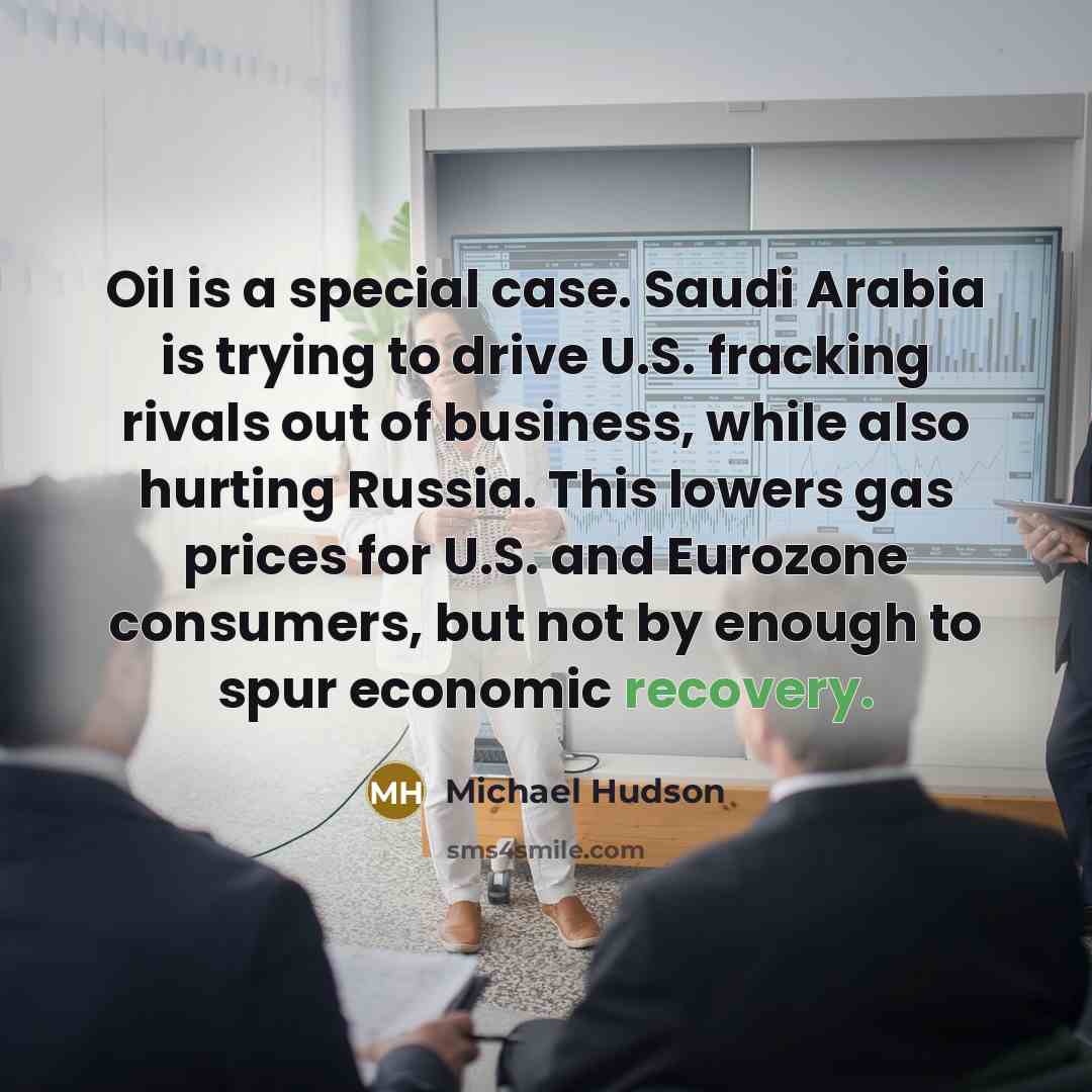 “Oil is a special case. Saudi Arabia is trying to…” quote by Michael Hudson