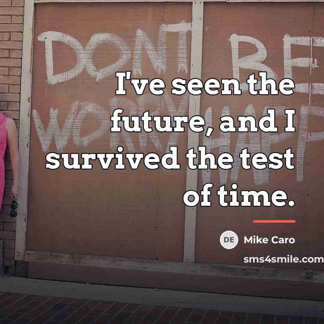 “I've seen the future, and I survived the test of…” quote by Mike Caro