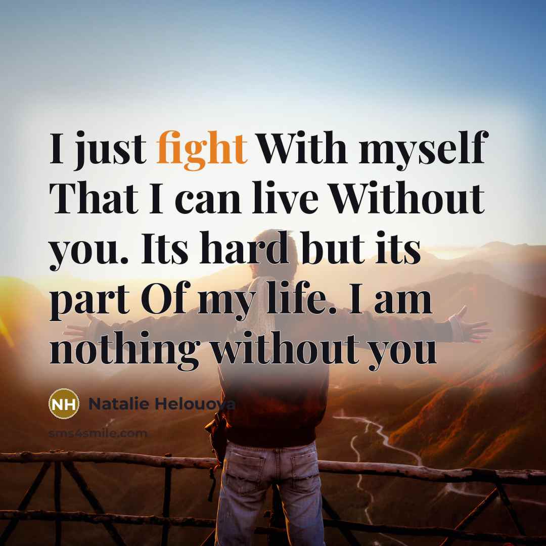 “I just fight With myself That I can live Without…” quote by Natalie Helouova