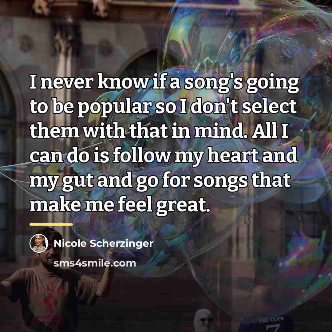 “I never know if a song's going to be popular…” quote by Nicole Scherzinger