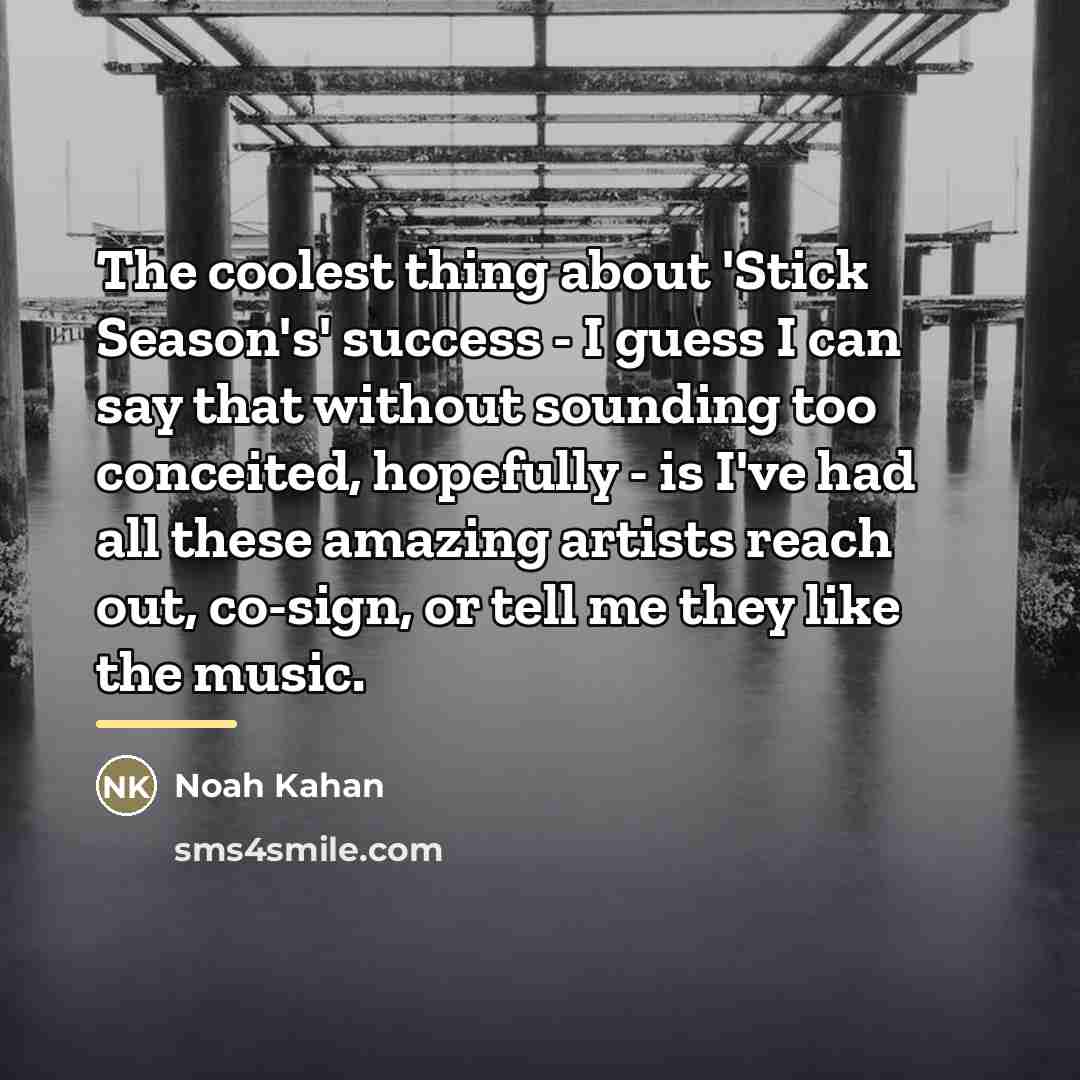 “The coolest thing about 'Stick Season's' success - I guess…” quote by Noah Kahan