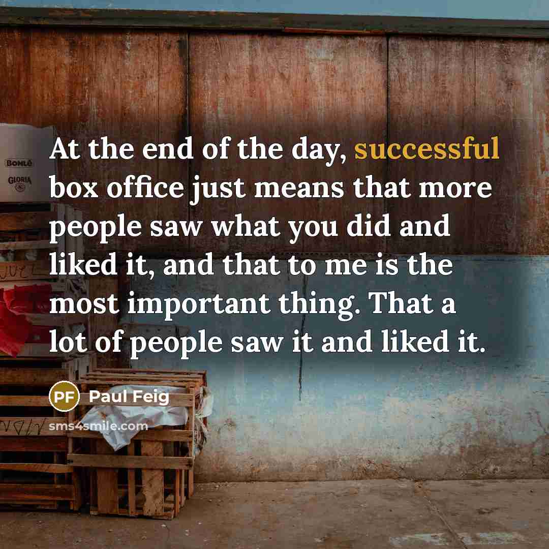 “At the end of the day, successful box office just…” quote by Paul Feig