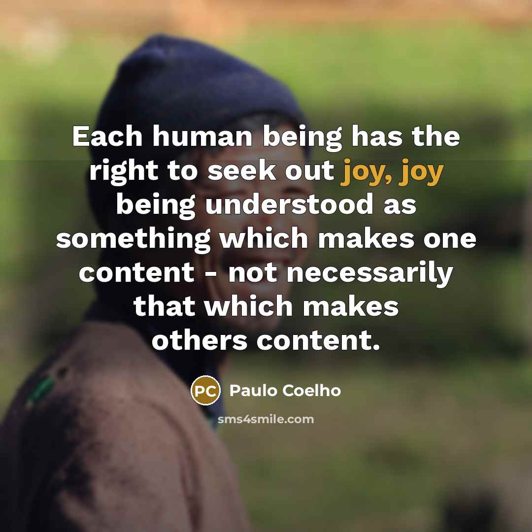 “Each human being has the right to seek out joy,…” quote by Paulo Coelho