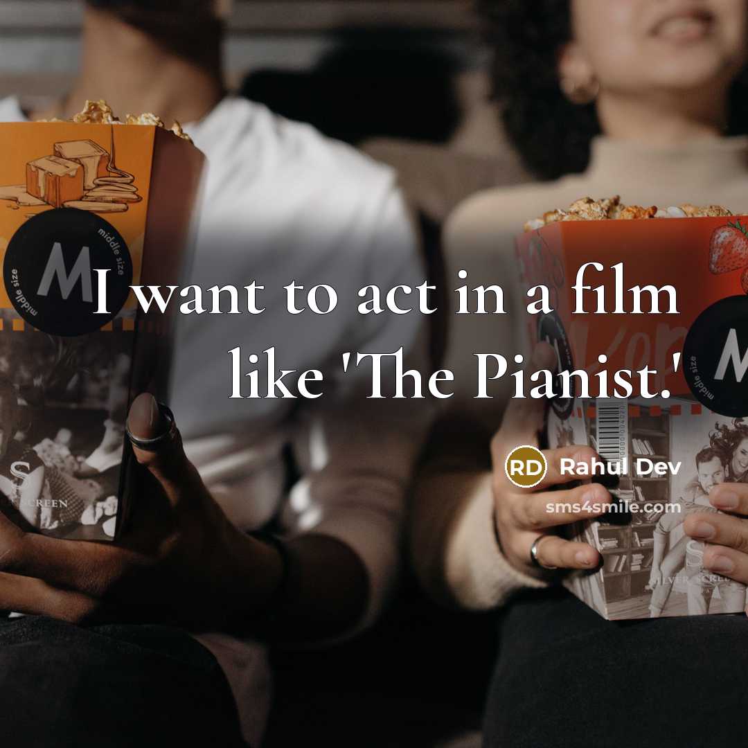 “I want to act in a film like 'The Pianist.'…” quote by Rahul Dev