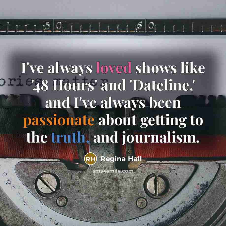 “I've always loved shows like '48 Hours' and 'Dateline,' and…” quote by Regina Hall