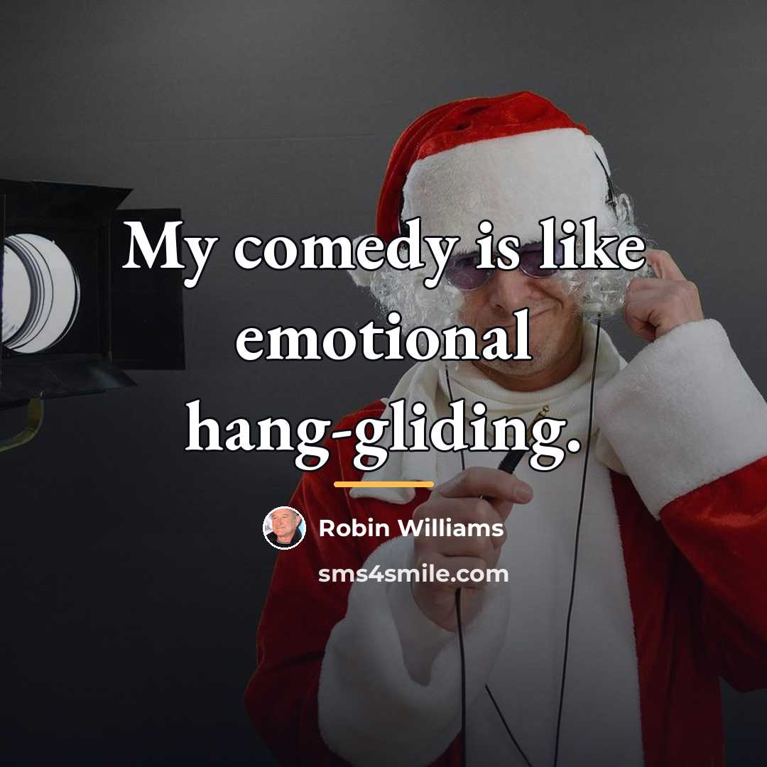 “My comedy is like emotional hang-gliding.…” quote by Robin Williams