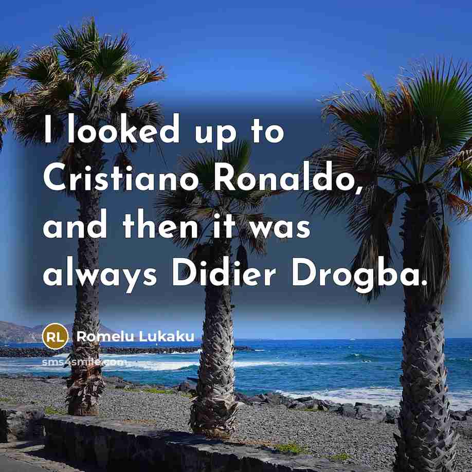 “I looked up to Cristiano Ronaldo, and then it was…” quote by Romelu Lukaku