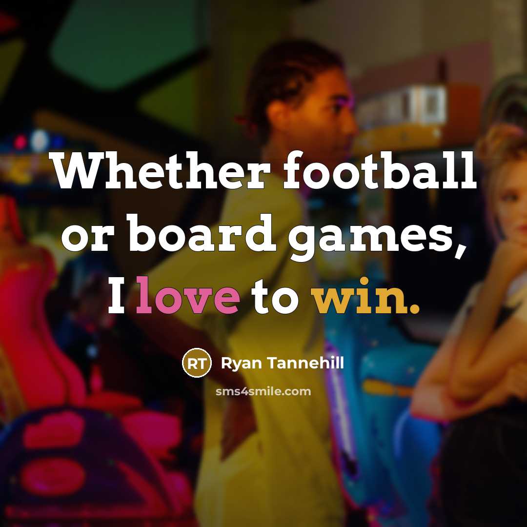 “Whether football or board games, I love to win.…” quote by Ryan Tannehill