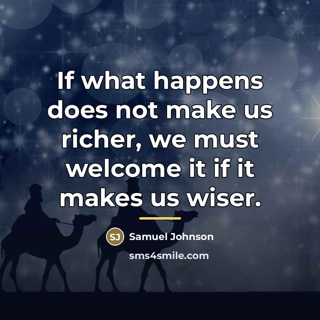 “If what happens does not make us richer, we must…” quote by Samuel Johnson