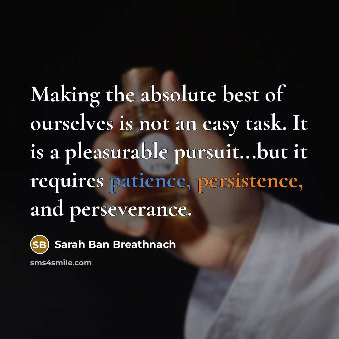 “Making the absolute best of ourselves is not an easy…” quote by Sarah Ban Breathnach