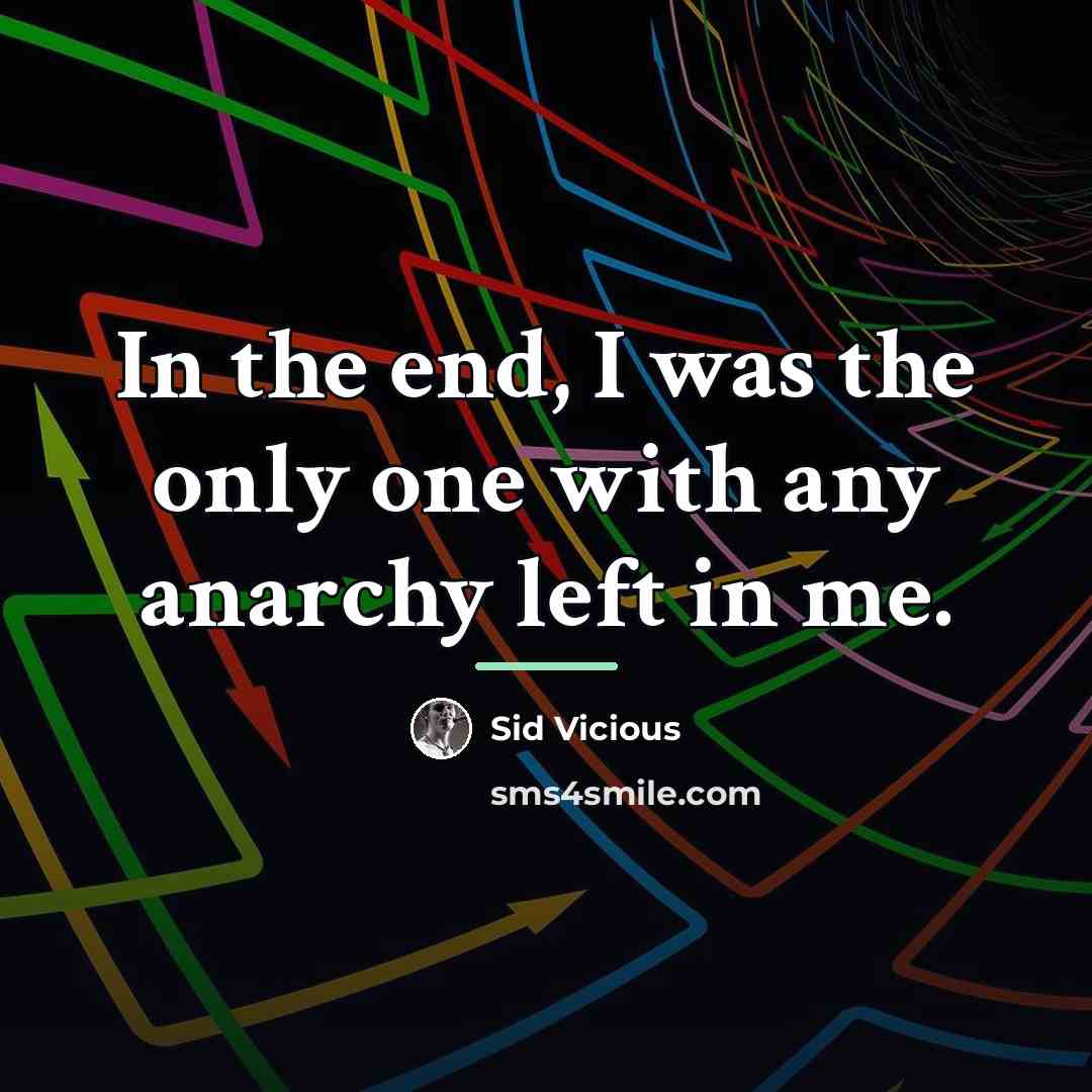 “In the end, I was the only one with any…” quote by Sid Vicious