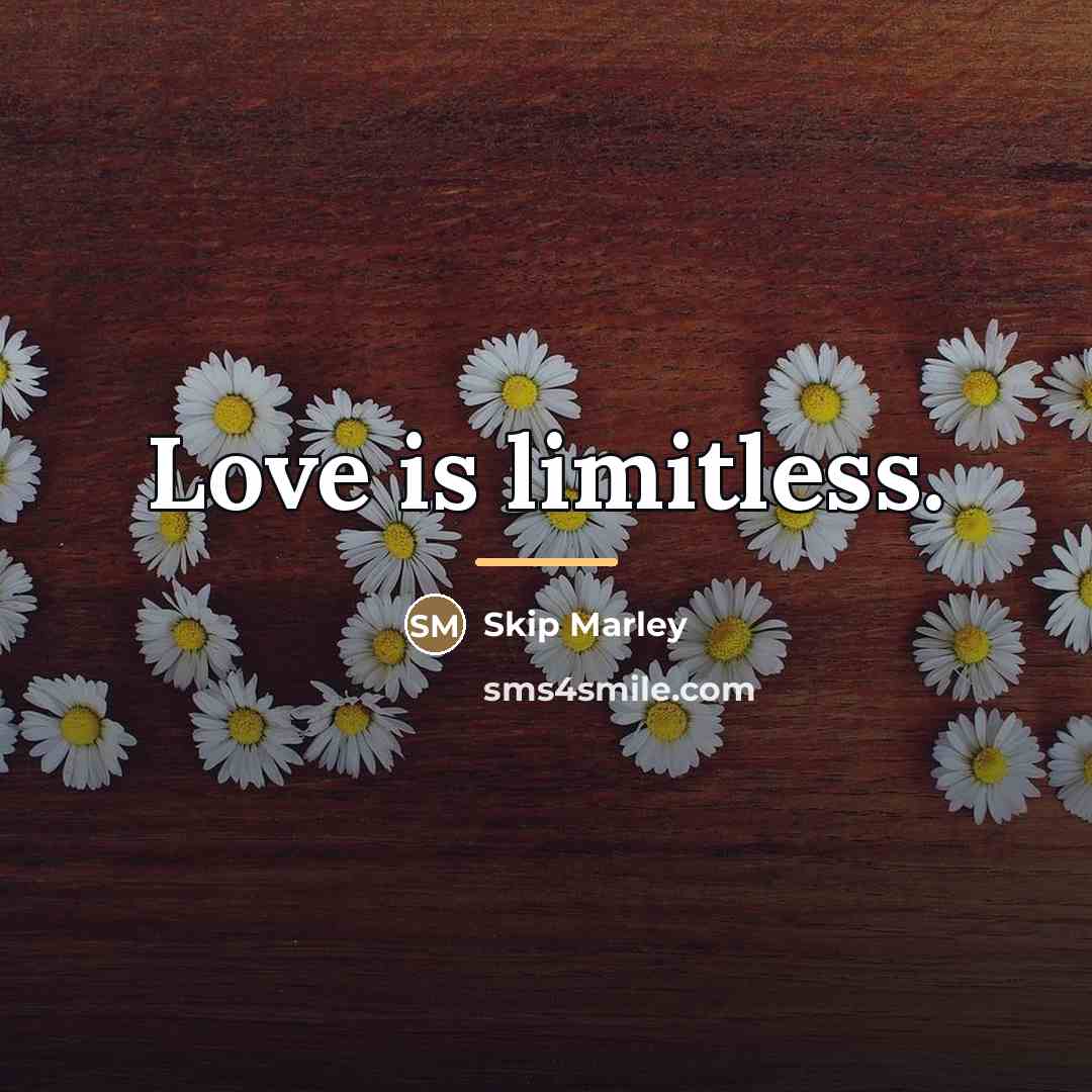 “Love is limitless.…” quote by Skip Marley