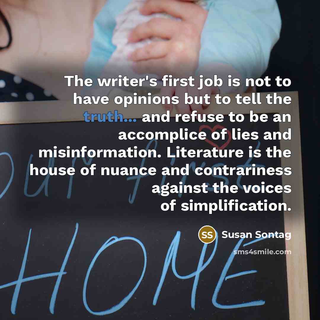 “The writer's first job is not to have opinions but…” quote by Susan Sontag