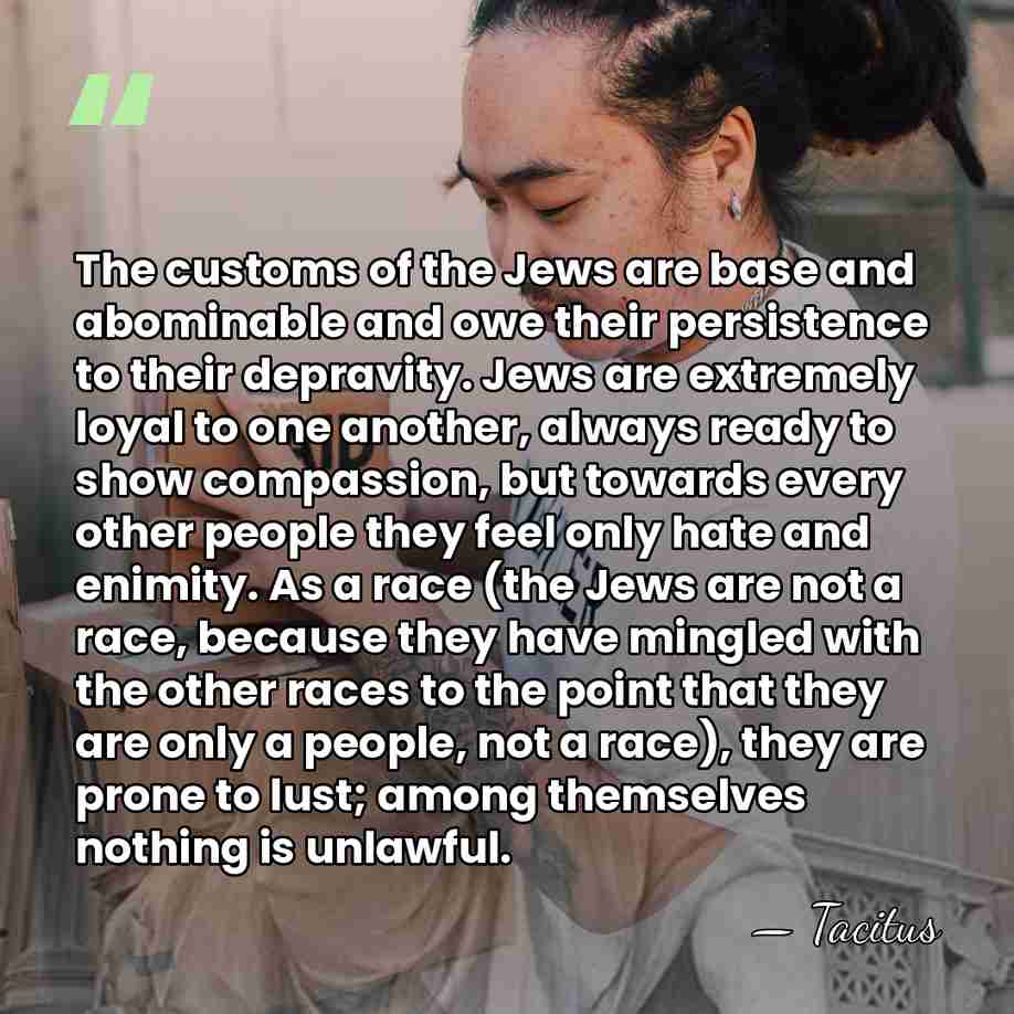 The customs of the Jews are base and abominable and owe their&hellip; - Tacitus