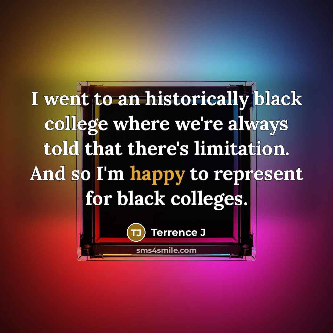 “I went to an historically black college where we're always…” quote by Terrence J