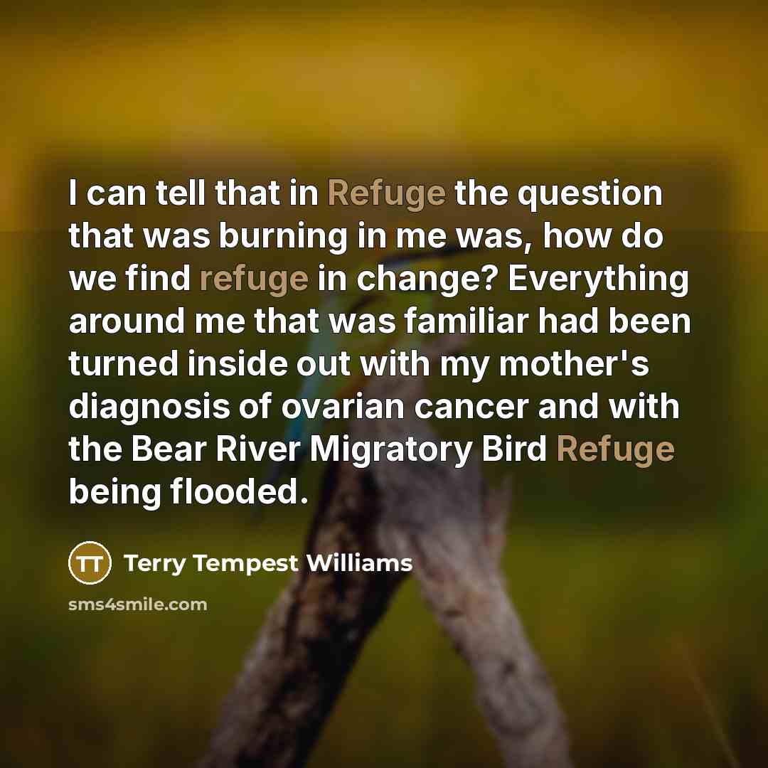 “I can tell that in Refuge the question that was…” quote by Terry Tempest Williams