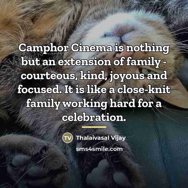 “Camphor Cinema is nothing but an extension of family -…” quote by Thalaivasal Vijay