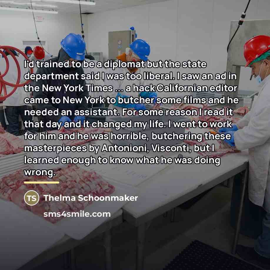 “I'd trained to be a diplomat but the state department…” quote by Thelma Schoonmaker