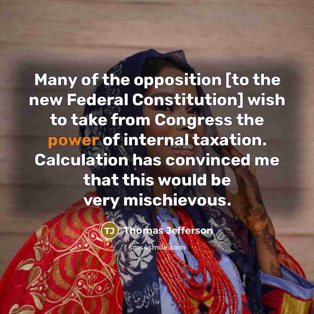 “Many of the opposition [to the new Federal Constitution] wish…” quote by Thomas Jefferson