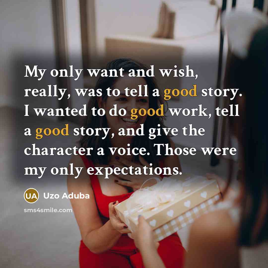 “My only want and wish, really, was to tell a…” quote by Uzo Aduba